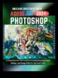 Dijital Sanat Yaratıcılığınızı Adobe Photoshop ile Ortaya Çıkarın